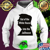 Out Of The White House Into The Jailhouse Quote President Trump Shirt Hoodie