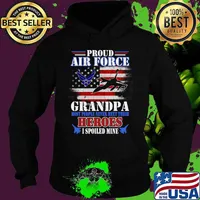 Proud Air Force Grandpa Most People Never Meet Their Heroes American Flag Veteran Patriotic Shirt Hoodie