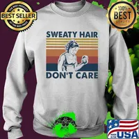 Sweaty Hair Don’t Care Girl Weight Training Vintage Shirt Sweater