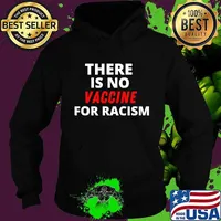 There Is No Vaccine For Racism Kamala Harris Corona Virus Shirt Hoodie