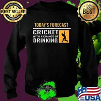 Today’s Forecast Cricket With A Chance Of Drinking Shirt Sweater