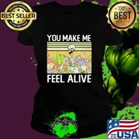 You Make Me Feel Alive Skeleton Vintage Shirt Ladies tee