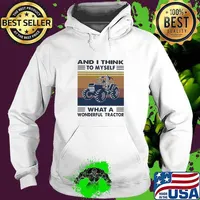 And I Think To Myself What A Wonderful Tractor Vintage Shirt Hoodie