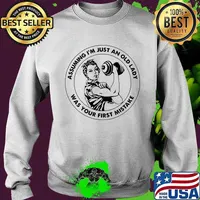 Assuming I'm Just An Old Lady Was Your First Mistake Strong Girl Shirt Sweater