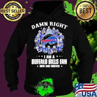 Damn Right I Am A Buffalo Bills Fan Now And Forever Team Signature Shirt Hoodie