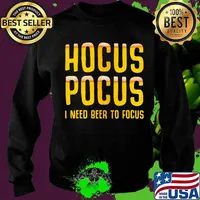 Hocus Pocus I Need Beer To Focus Party Quote Shirt Sweater