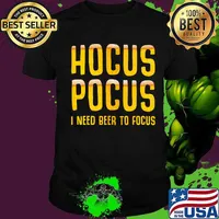 Hocus Pocus I Need Beer To Focus Party Quote Shirt