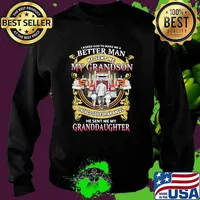 I Asked God To Make A Better Man He Sent Me My Grandson He Sent Me My Granddaughter Trucker Shirt Sweater