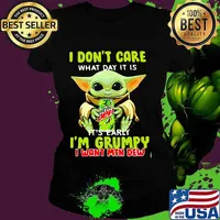 I Don’t Care What Day It Is It’s Early I’m Grumpy I Want Min Dew Baby Yoda Shirt Ladies tee