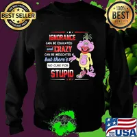 Ignorance Can Be Educated And Crazy Can Be Medicated But There’s No Cure For Stupid Peanut Jeff Dunham Shirt Sweater