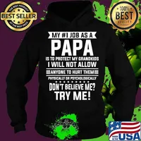 My No 1 Job As A Papa Is To Protect My Grandkids Don’t Believe Me Try Me Quote Shirt Hoodie