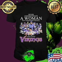 Never Underestimate A Woman Who Understands Football And Loves Vikings Signature Team Shirt