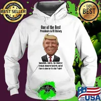 One Of The Best Presidents In Os History Donald Trump Smile Election Shirt Hoodie