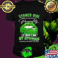 Stoner Girl Make No Mistake My Personality Is Who I Am My Attitude Depends On Who You Are Lips Canabis Shirt