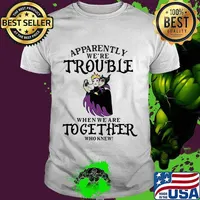 Apparently We’re Trouble When We Are Together Who Knew Disney Women Villains Shirt