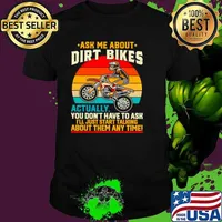 Ask Me About Dirt Bikes Actually You Dont Have To Ask Vintage shirt