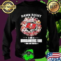 Damn Right I Am A Buccaneers Fan Now And Forever Tampa Bay Shirt Sweater