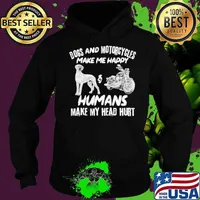 Dogs And Motorcycles Make Me Happy Humans My Head Hurt Hoodie