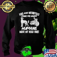 Dogs And Motorcycles Make Me Happy Humans My Head Hurt Sweater