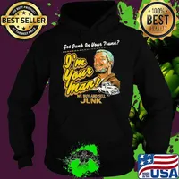 Got Junk In Your Trunk I’m Your Man We Buy And Sell Junk Sanford And His Son Shirt Hoodie