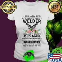 I Am A Lucky Wife My Husband Is A Crazy Welder He Is Also A Grump Old Man Hee Has Anger Issues Flirt With Me Flowers Shirt Ladies tee