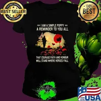 I Am A Simple Poppy A Reminder To You All That Courage Faith And Honour Will Stand Where Heroes Fall Flowers Flag Shirt Ladies tee