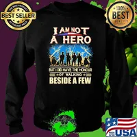 I Am Not A Hero But I Did Have The Honour Of Walking Beside A Few Veterans American Flag Shirt Sweater