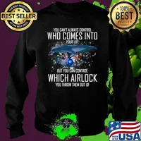 You Can’t Always Control Who Comes Into Your Life But You Can Control Which Airlock You Throw Them Out Of Sweater