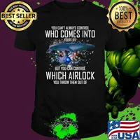 You Can’t Always Control Who Comes Into Your Life But You Can Control Which Airlock You Throw Them Out Of shirt