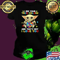 I See Your True Colors And That’s Why I Love You Baby Yoda Autism Awareness Shirt Ladies tee