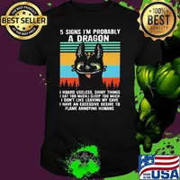5 Signs I’m Probably A Dragon I Hoard Useless Shiny Things I Don’t Like Leaving My Cave I Have An Excessive Desire To Flame Annoying Humans Vintage Shirt