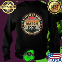 51St Birthday Decoration March 1970 Men Women 51 Years Old Of Being Awesome Quarantine Edition Vintage Shirt Sweater