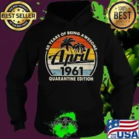 60 Years Of Being Awesome April 1961 Quarantine Edition Vintage Shirt Hoodie