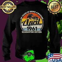 60 Years Of Being Awesome April 1961 Quarantine Edition Vintage Shirt Sweater