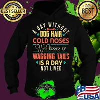 A day without dog hair cold noses wet kisses of wagging tails is a day not lived vintage Hoodie