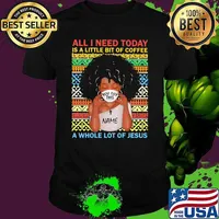 All I Need Today A Little Bit Of Coffee A Whole Lot Of Jesus Black Girl Vintage Shirt