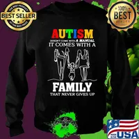 Autism A Manual It Comes With A Family That Never Gives Up Shirt Sweater