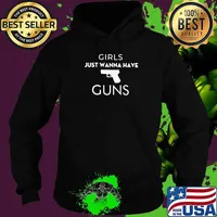 Beautiful Girls Just Wanna Have Guns Shirt Hoodie