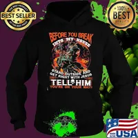 Before You Break Into My House Stand Outside And Get Right With Jesus Tell Him You’re On Your Way Harley Davidson Skull Gun Shirt Hoodie