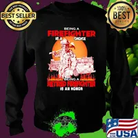 Being A Firefighter Is A Choice Being A Retired Firefighter Is An Honor Sunset Shirt Sweater
