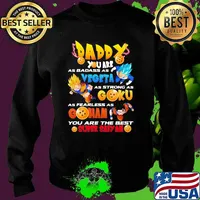 Daddy You Are As Badass As Vegeta As Strong As Goku As Fearless As Gohan You Are The Best Super Saiyan Dragon Ball Happy Father Day Shirt Sweater