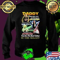 Daddy You Are As Strong As Wood Kee As Daring As Han Solo As Wise As Yoda You Are The Best Father In The Galaxy Shirt Sweater