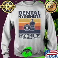 Dental Hygienists Say The F Word A Lot Vintage Shirt Sweater