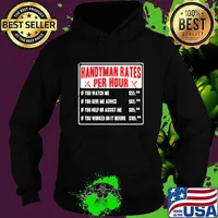 Handyman rates per hour if you watch me if you give me advice Hoodie