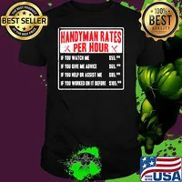 Handyman rates per hour if you watch me if you give me advice shirt