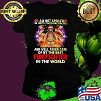 I Am Not Spoiled I’m Just Loved Protected And Well Taken Care Of By The Best Firefighter In The World American Flag Shirt Ladies tee