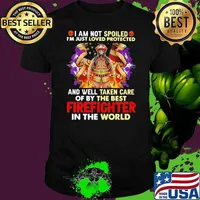 I Am Not Spoiled I’m Just Loved Protected And Well Taken Care Of By The Best Firefighter In The World American Flag Shirt