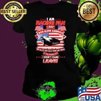 I Am Racing Fan I Say God Bless America I Drink Beer Eat Meat And Salute Our Flags Thank Our Troops I Don’t Care Leave American Flag Black Car Shirt Ladies tee