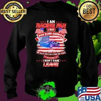 I Am Racing Fan I Say God Bless America I Drink Beer Eat Meat And Salute Our Flags Thank Our Troops I Don’t Care Leave American Flag Purple Car Shirt Sweater