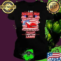 I Am Racing Fan I Say God Bless America I Drink Beer Eat Meat And Salute Our Flags Thank Our Troops I Don’t Care Leave American Flag Red Car Shirt Ladies tee